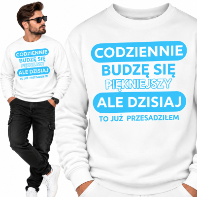 BLUZA ŚMIESZNA CODZIENNIE